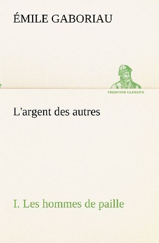 L'argent des autres I. Les hommes de paille