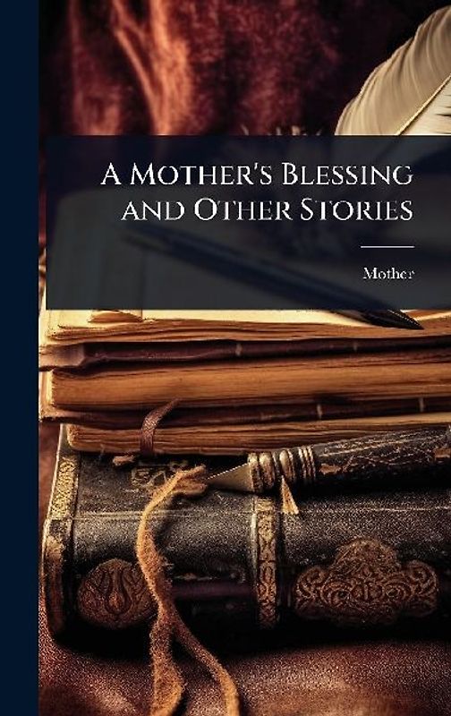 A Mother's Blessing and Other Stories