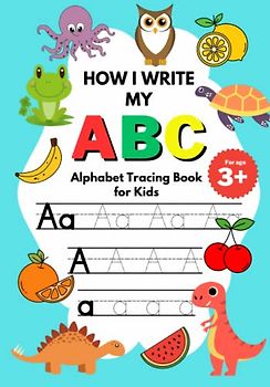 How I Write My ABC: Alphabet Tracing Book for Kids