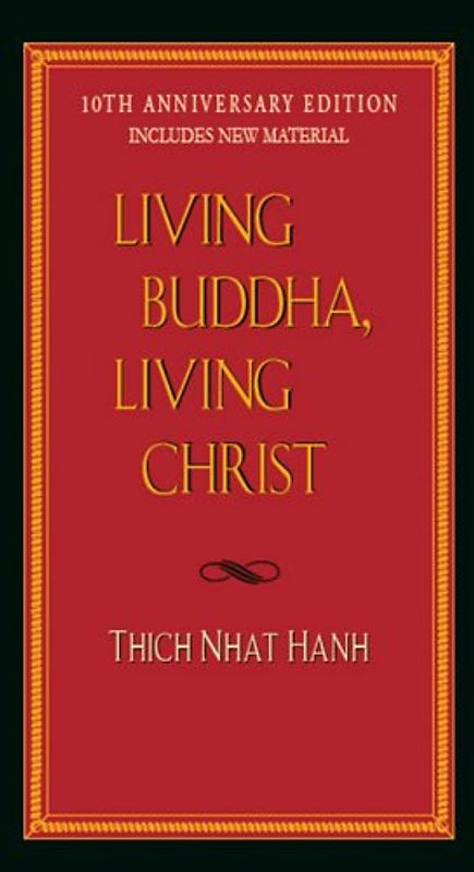 Living Buddha, Living Christ 10th Anniversary Edition - Thich Nhat Hanh
