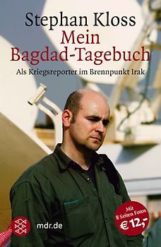 Mein Bagdad-Tagebuch. Als Kriegsreporter im Brennpunkt Irak