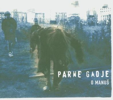 Parne Gadje - O Manus