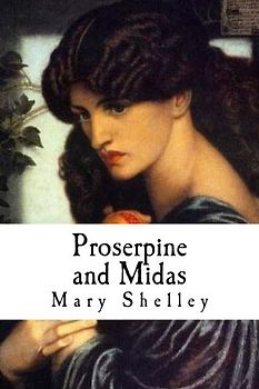 Proserpine and Midas: Two Mythological Dramas
