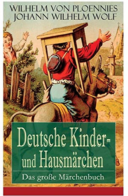 Deutsche Kinder- und Hausmärchen: Das große Märchenbuch: Das große Märchenbuch: 51 Geschichten: Der Hasenhirt, Der Traum des Wolfes, Das Unglaubliche, ... auf der Flöte blies, Fürchten lernen...