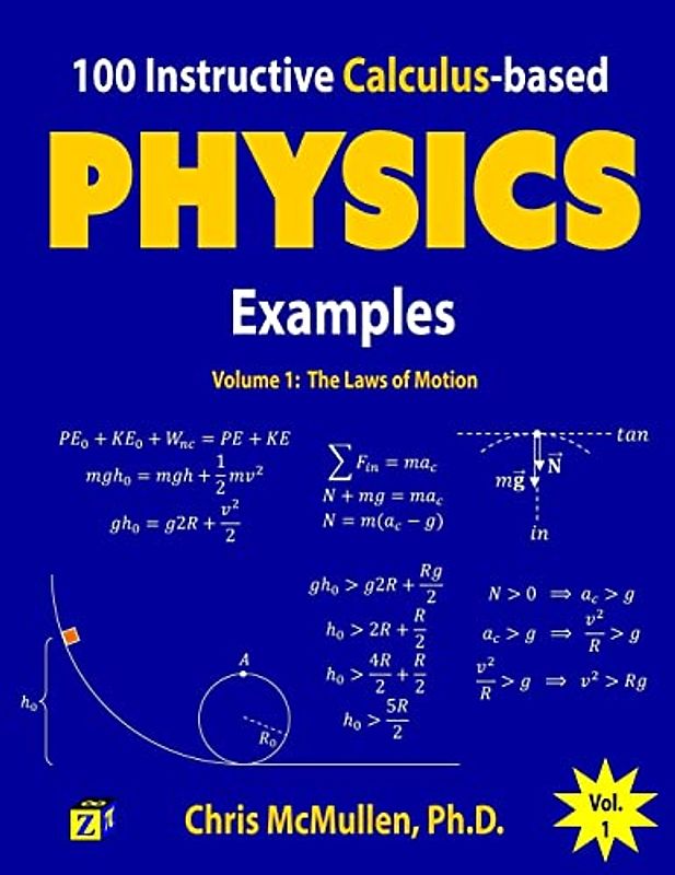 100 Instructive Calculus-based Physics Examples: The Laws of Motion (Calculus-based Physics Problems with Solutions, Band 1)
