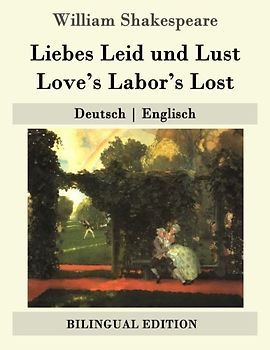 Liebes Leid und Lust / Love's Labor's Lost: Deutsch | Englisch (Bilingual Edition)