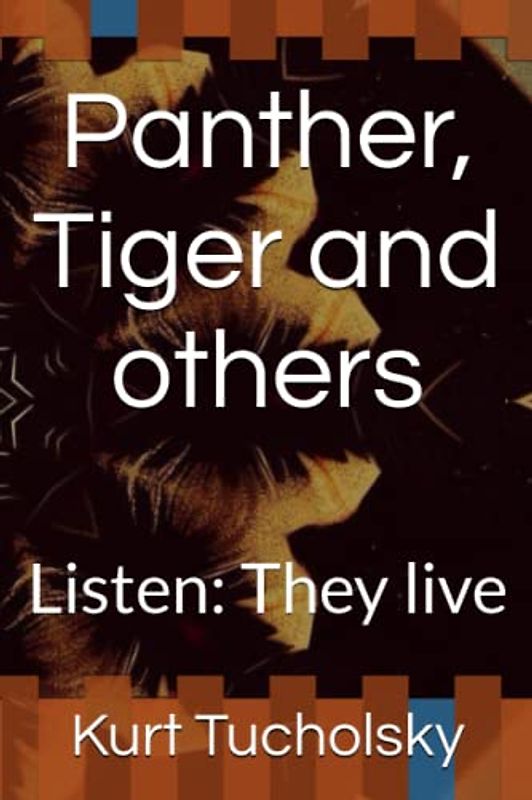 Panther, Tiger and others: Listen: They live