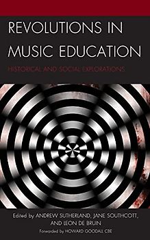 Revolutions in Music Education: Historical and Social Explorations
