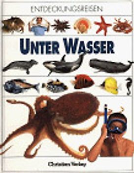 Unter Wasser. Unsere Welt in Wort und Bild