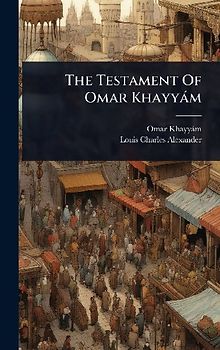 The Testament Of Omar Khayyàm