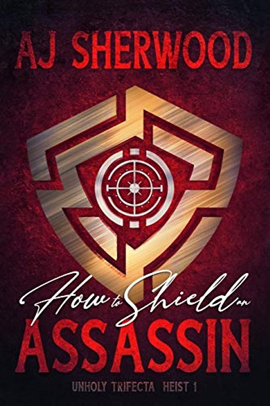 How to Shield an Assassin (Unholy Trifecta, Band 1)