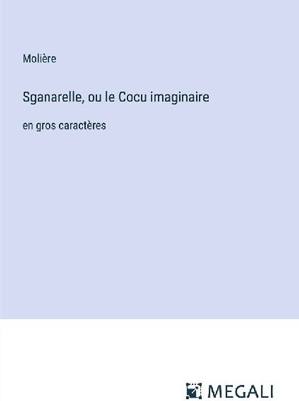 Sganarelle, ou le Cocu imaginaire
