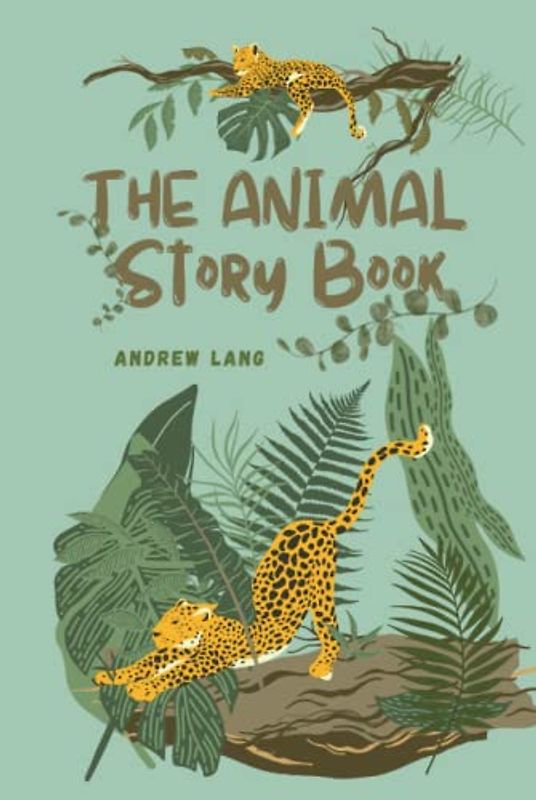 The Animal Story Book: with original illustrations
