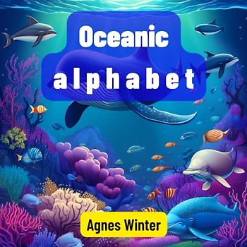 Oceanic alphabet: Underwater Wonders: An Alphabet Journey