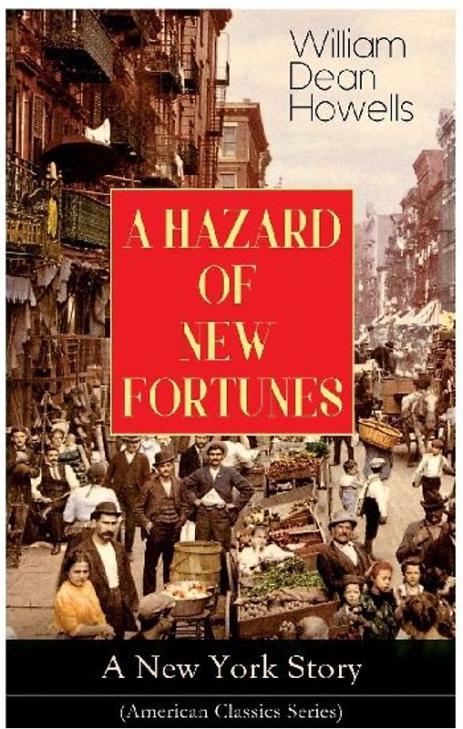 A HAZARD OF NEW FORTUNES - A New York Story (American Classics Series)