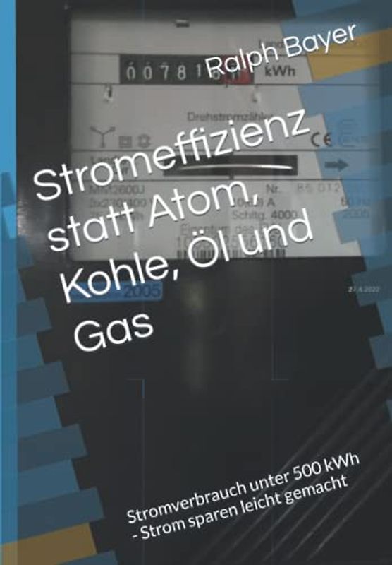 Stromeffizienz statt Atom, Kohle, Öl und Gas: Stromverbrauch unter 500 kWh - Strom sparen leicht gemacht