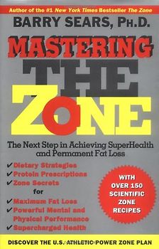Mastering the Zone: The Next Step in Achieving SuperHealth and Permanent Fat Loss: The Art of Achieving Superhealth and Permanent Fat Loss