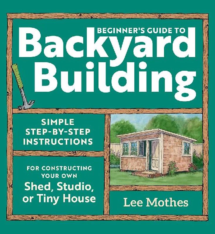Beginner's Guide to Backyard Building
