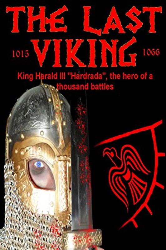 The Last Viking: King Harald III "Hardrada", the hero of a thousand battles (The Vikings) - Baillie, Mr Benjamin James