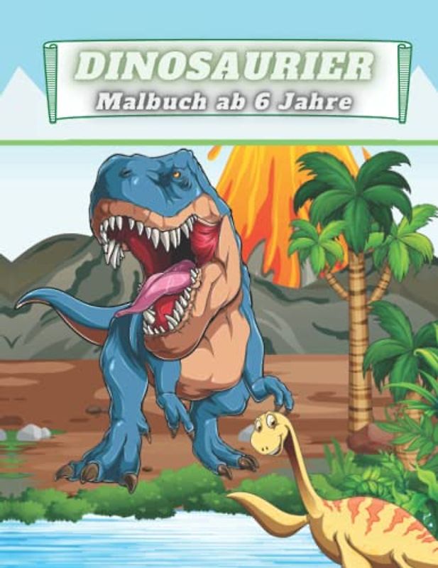 Dinosaurier Malbuch ab 6 jahre: Dinosaurier Ausmalbilder für Kinder ab 6 Jahren für zu Hause oder den Kindergarten | Das Dino Buch für Jungs und Mädchen | Ausmalbuch Kinder ab 6 Jahre.