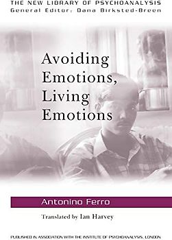 Avoiding Emotions, Living Emotions (New Library of Psychoanalysis)