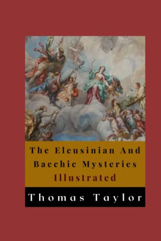 The Eleusinian And Bacchic Mysteries Illustrated
