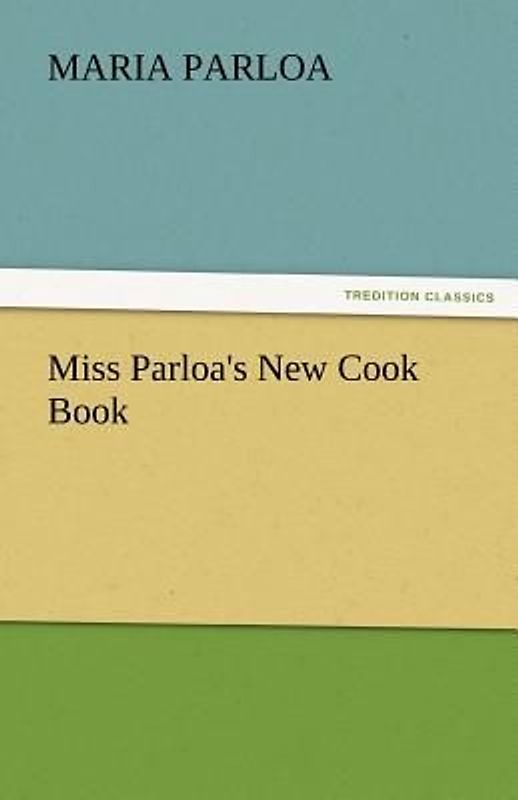 Miss Parloa's New Cook Book