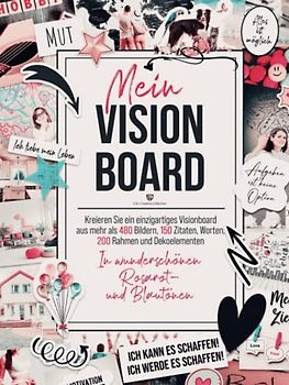 Mein Vision Board: Kreieren Sie ein einzigartiges Visionboard aus mehr als 480 Bildern, 150 Zitaten, 200 Rahmen und Dekoelementen auf 180 Seiten als Premiumfarbdruck in Rosarot- und Blautönen