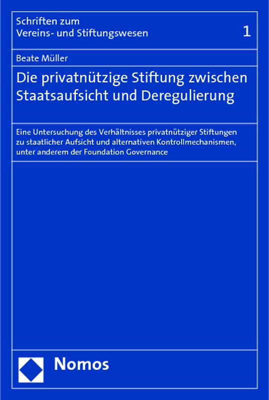 Die privatnützige Stiftung zwischen Staatsaufsicht und Deregulierung