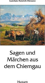 Sagen und Märchen aus dem Chiemgau