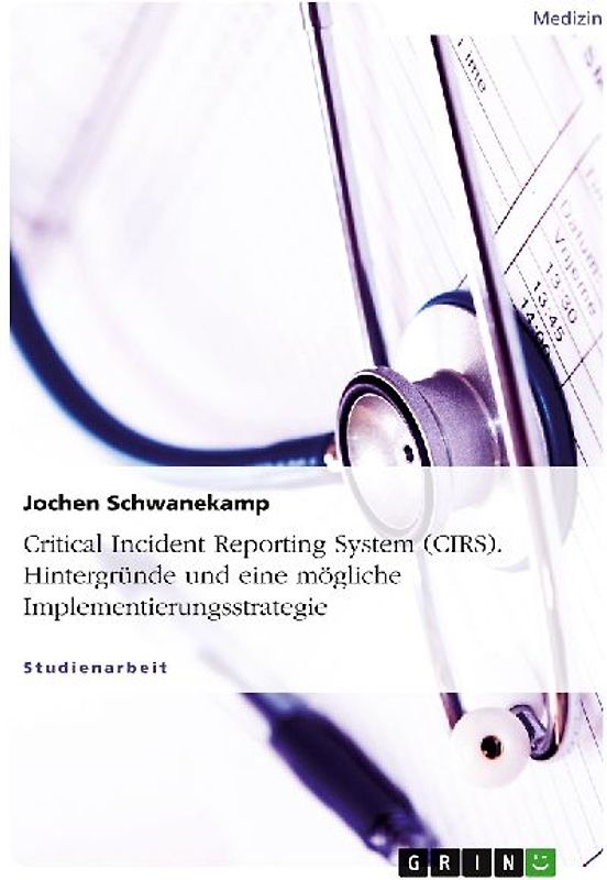 Critical Incident Reporting System (CIRS). Hintergründe und eine mögliche Implementierungsstrategie