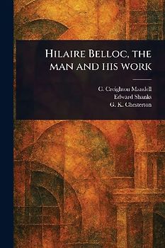 Hilaire Belloc, the Man and His Work