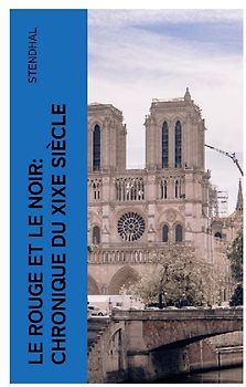 Le rouge et le noir: chronique du XIXe siècle