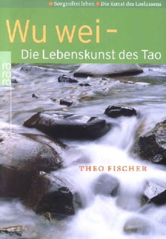Wu wei: Sorgenfrei leben
