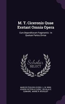 M. T. Ciceronis Quae Exstant Omnia Opera