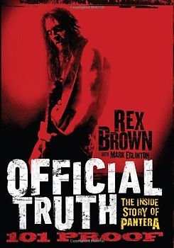 The Official Truth, 101 Proof: The Inside Story of Pantera - Brown, Rex