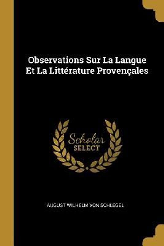 Observations Sur La Langue Et La Littérature Provençales