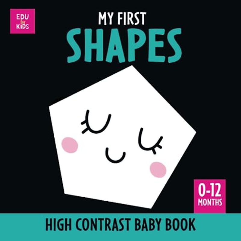 My First Shapes. High Contrast Baby Book: Black and White Picture for 0-12 months Newborns. Simple, clear Full of shapes Themed images. Makes a Great New Baby Gift