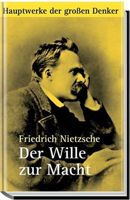 Der Wille zur Macht: Hauptwerke der großen Denker - Friedrich Nietzsche