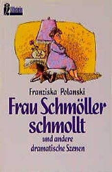 Frau Schmöller schmollt und andere dramatische Szenen