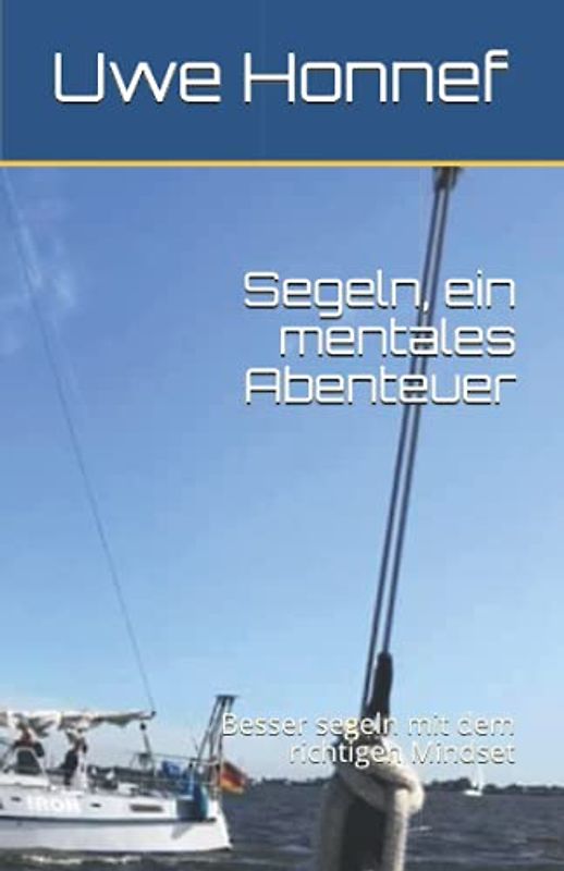 Segeln, ein mentales Abenteuer: Besser segeln mit dem richtigen Mindset