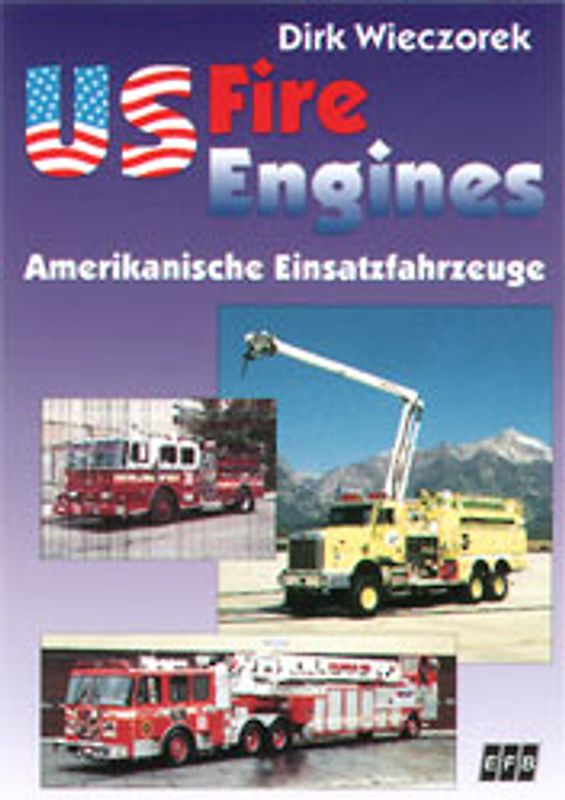 US-Fire Engines. Amerikanische Einsatzfahrzeuge