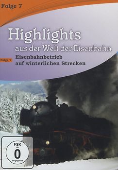 Highlights aus der Welt der Eisenbahn Vol. 7: Eisenbahnbetrieb auf winterlichen Strecken DVD