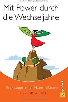 Mit Power durch die Wechseljahre: Praxistipps einer Naturheilärztin