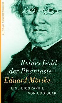 Eduard Mörike. Reines Gold der Phantasie