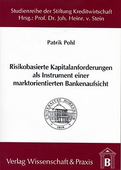 Risikobasierte Kapitalanforderungen als Instrument einer marktorientierten Bankenaufsicht.
