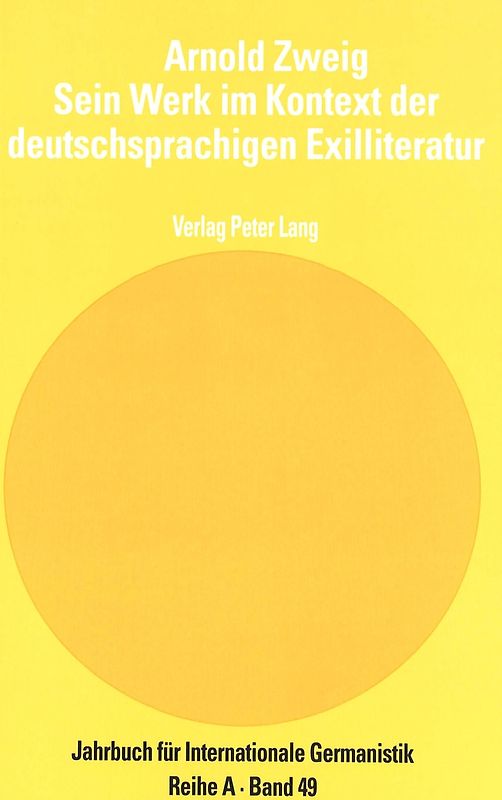 Arnold Zweig- Sein Werk im Kontext der deutschsprachigen Exilliteratur
