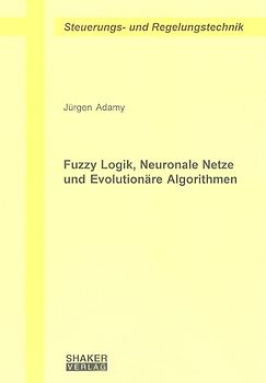 Fuzzy Logik, Neuronale Netze und Evolutionäre Algorithmen