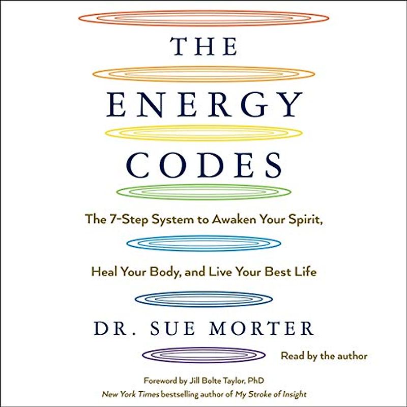 The Energy Codes: The 7-Step System to Awaken Your Spirit, Heal Your Body, and Live Your Best Life