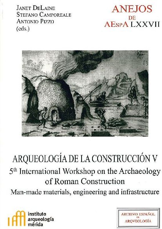 Arqueología de la construcción V : man-made materials, engineering and infrastructure